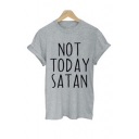 NOT TODAY SATAN Letter Printed Short Sleeve Round Neck Tee