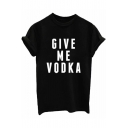 GIVE ME VODKA Letter Printed Short Sleeve Round Neck Tee