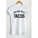 YOU HAD ME AT TACOS Letter Printed Round Neck Short Sleeve Tee
