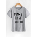Classic Letter MY MOM & I TALK SHIT ABOUT YOU Print Round Neck Short Sleeves Casual Tee