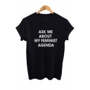 ASK ME ABOUT MY FEMINIST AGENDA Letter Printed Round Neck Short Sleeve Tee