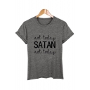 Cool NOT TODAY SATAN Letter Print Round Neck Short Sleeves Casual T-shirt