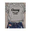 Fancy Letter CLASSY BUT I CUSS A LITTLE Print Round Neck Short Sleeves Simple T-shirt