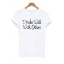 Unique Letter DRINKS WELL WITH OTHERS Print Round Neck Short Sleeves Casual Tee