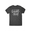 ALWAYS STAY HUMBLE AND KIND Letter Printed Round Neck Short Sleeve Tee