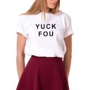YUCK YOU Letter Printed Round Neck Short Sleeve Tee
