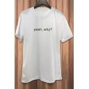 YEAH WHY Letter Printed Round Neck Short Sleeve Tee