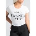 AM I FRENCH YET Letter Printed Round Neck Short Sleeve Tee