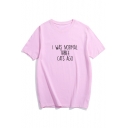 I WAS NORMAL Letter Printed Round Neck Short Sleeve Tee