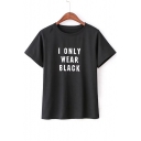 I ONLY WEAR BLACK Letter Printed Round Neck Short Sleeve Tee