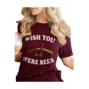 WISH YOU WERE BEER Letter Cup Printed Round Neck Short Sleeve Tee