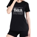 I'M NOT ALWAYS A BITCH Letter Printed Round Neck Short Sleeve Leisure Tee