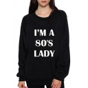 I'M A 80'S LADY Letter Printed Round Neck Long Sleeve Sweatshirt