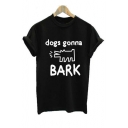 DOGS GONNA Letter Printed Round Neck Short Sleeve Graphic Tee