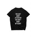 YOU JUST WANT ATTENTION Letter Print Round Neck Short Sleeve T-Shirt