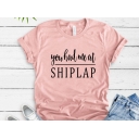 Funny Letter YOU HAD ME AT SHIPLAP Pattern Round Neck Short Sleeve Pink T-Shirt