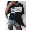 Classic Simple Short Sleeve Round Neck Letter GIRLS DO NOT DRESS FOR BOYS Printed Soft Tee
