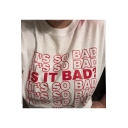 Street Style Letter IT'S SO BAD IS IT BAD Printed Round Neck Short Sleeve White Cotton Tee