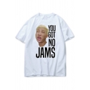 YOU GOT NO JAMS Funny Letter Figure Printed Round Neck Short Sleeve White T-Shirt