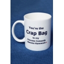 You'RE THE CRAP BAG Pattern White Porcelain Mug Cup