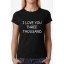 Popular Simple Letter I LOVE YOU THREE THOUSAND Print Round Neck Short Sleeve Tee