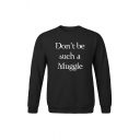 Mens Casual Letter DON'T BE SUCH A MUGGLE Printed Long Sleeve Regular Pullover Sweatshirt