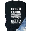 Fancy Letter I GOT 99 PROBLEMS Printed Short Sleeves Round Neck Leisure T-Shirt