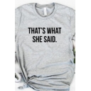 Basic Girls Roll Up Sleeve Crew Neck Letter THAT'S WHAT SHE SAID Printed Regular Fit T Shirt in Gray