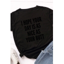 Stylish Girls Letter I Hope Your Day Is As Nice As Your Butt Print Roll up Sleeves Crew Neck Fit T Shirt