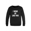 Classic Mens Letter I Woke up Like This Printed Long Sleeve Round Neck Regular Fitted Pullover Sweatshirt