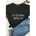 Womens T-Shirt Creative Letter K-Drama Addict Print Relaxed Fitted Short Sleeve Crew Neck Tee Top