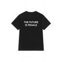 Fancy Letter THE FUTURE IS FEMALE Printed Short Sleeves Loose Fit Summer Tee