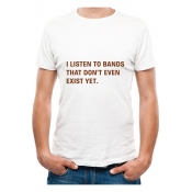 Basic Letter I LISTEN TO BANDS THAT DON'T EVEN EXIST YET Print Short Sleeve Round Neck Summer Tee
