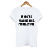 IF YOU'RE READING THIS I'M BEAUTIFUL Letter Print Short Sleeve Tee