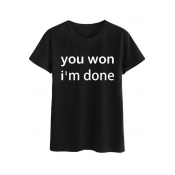 YOU WON I'M DONE Letter Printed Round Neck Short Sleeve Tee