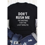 Fashion Letter DON'T RUSH ME I'M WAITING THE LAST MINUTE Printed Casual T-shirt