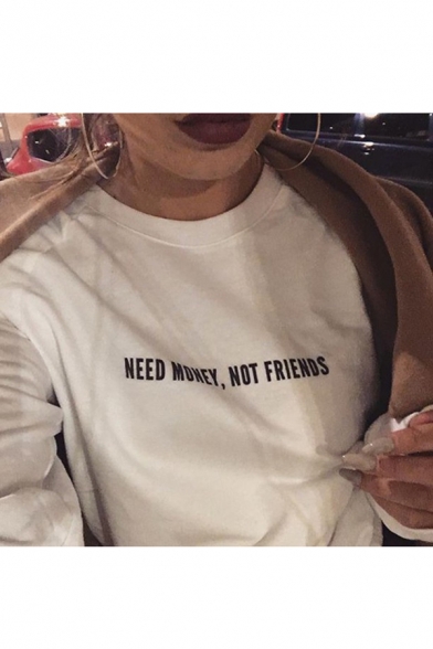 NEED MONEY NOT FRIENDS Print Round Neck Long Sleeve Pullover Sweatshirt