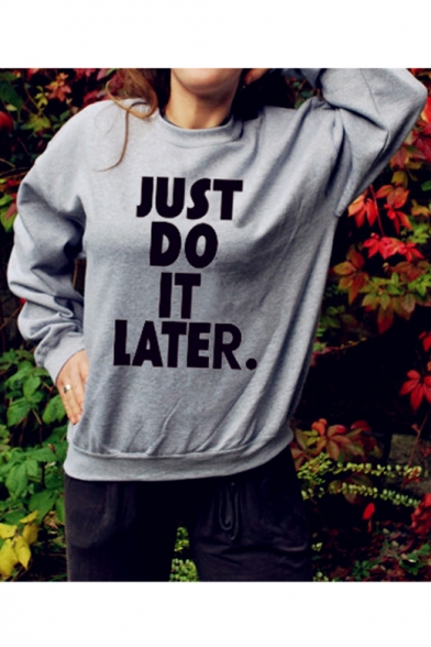 Fashion JUST DO IT LATER Letter Printed Pullover Sweatshirt