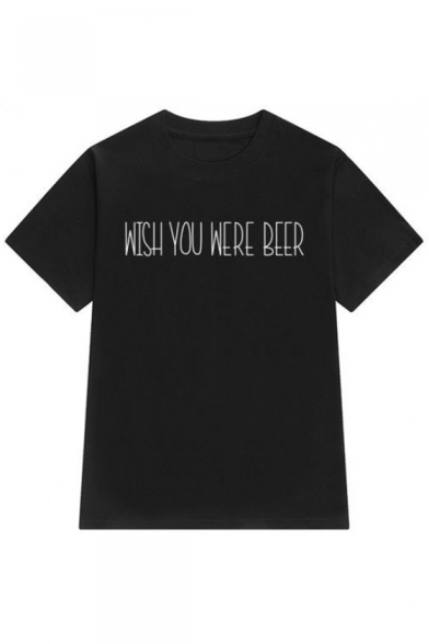 WISH YOU WERE BEER Letter Printed Round Neck Short Sleeve Tee