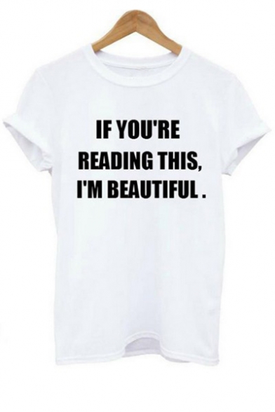 IF YOU'RE READING THIS I'M BEAUTIFUL Letter Print Short Sleeve Tee