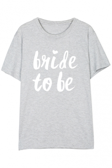 Fancy Chic Letter BRIDE TO BE Print Unisex Fashion Round Neck Short Sleeves Tee