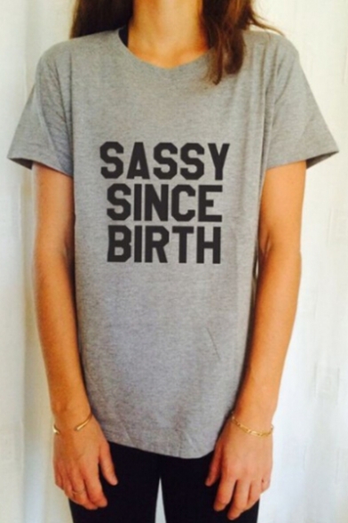 SASSY SINCE BIRTH Letter Printed Round Neck Short Sleeve Tee