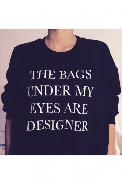 THE BAGS UNDER MY EYES Letter Printed Round Neck Long Sleeve Pullover Sweatshirt