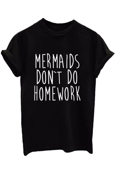 MERMAIDS DON'T DO HOMEWORK Letter Print Short Sleeve Round Neck T-shirt