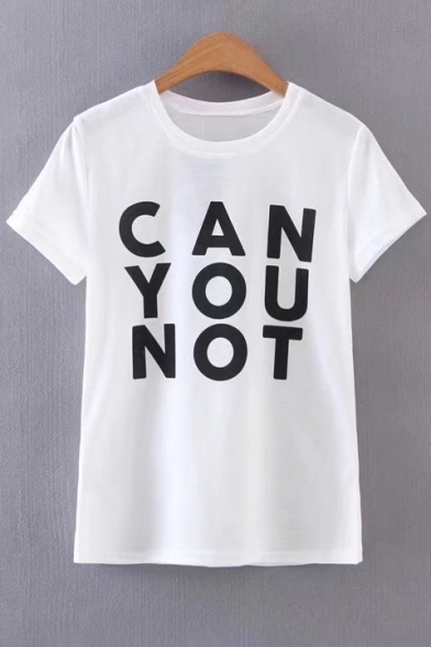 Hot Stylish CAN YOU NOT Print Round Neck Short Sleeves Summer T-shirt