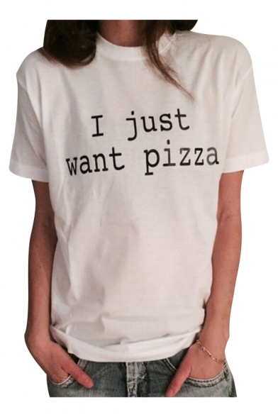 I JUST WANT PIZZA Letter Print Round Neck Short Sleeve Tee