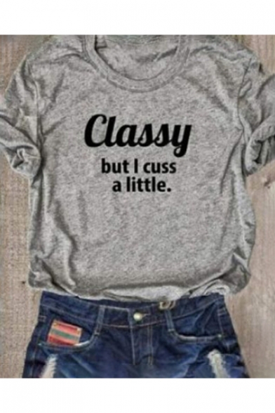 Fancy Letter CLASSY BUT I CUSS A LITTLE Print Round Neck Short Sleeves Simple T-shirt