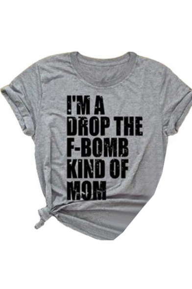 I'M A DROP THE F-BOMB KIND OF MOM Letter Printed Round Neck Short Sleeve Tee