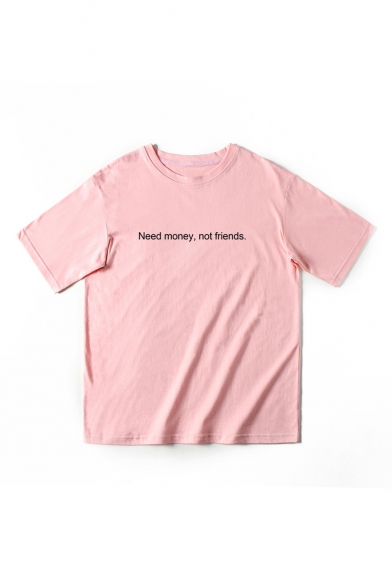NEED MONEY NOT FRIENDS Letter Printed Round Neck Short Sleeve Tee