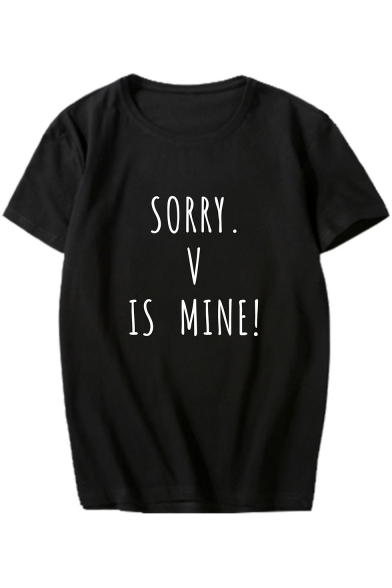 SORRY V IS MINE Letter Printed Round Neck Short Sleeve Tee